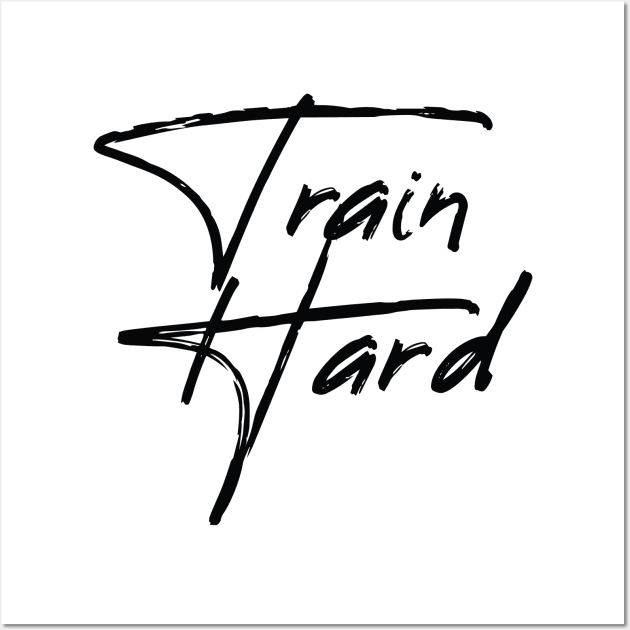 Train Hard Wall Art by MK31 Design